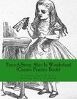 Trace-A-Story: Alice In Wonderland (Cursive Practice Book) By Mrs J. C. Gorham (Translator), Sir John Tenniel (Illustrator), Angela M. Foster Cover Image