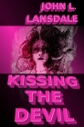 Kissing the Devil: A Horror Story By John L. Lansdale Cover Image