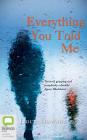 Everything You Told Me By Lucy Dawson, Jessica Ball (Read by) Cover Image