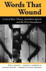 Words That Wound: Critical Race Theory, Assaultive Speech, And The First Amendment (New Perspectives on Law) By Mari J. Matsuda, III Lawrence, Charles R., Richard Delgado Cover Image