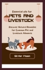 Essential oils for pets and livestock: Discover natural remedies for common pet and livestock ailments Cover Image