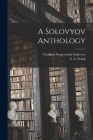 A Solovyov Anthology By Vladimir Sergeyevich 1853-1 Solovyov, S. L. (Semen Liudvigovich) 18 Frank (Created by) Cover Image