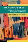 Handbook of Ect: A Guide to Electroconvulsive Therapy for Practitioners By Charles H. Kellner Cover Image