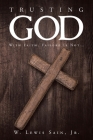 Trusting God: With Faith, Failure Is Not... By Jr. Sain, W. Lewis Cover Image