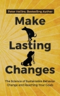 Make Lasting Changes: The Science of Sustainable Behavior Change and Reaching Your Goals Cover Image