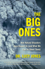 The Big Ones: How Natural Disasters Have Shaped Us (and What We Can Do About Them) By Dr. Lucy Jones Cover Image