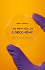 The New Health Bioeconomy: R&d Policy and Innovation for the Twenty-First Century By James Mittra Cover Image