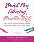 Brush Pen Lettering Practice Book: Modern Calligraphy Drills, Measured Guidelines and Practice Sheets to Perfect Your Basic Strokes, Letterforms and Words By Grace Song Cover Image