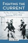Fighting the Current: The Rise of American Women's Swimming, 1870-1926 Cover Image