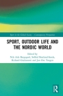 Sport, Outdoor Life and the Nordic World (Sport in the Global Society - Contemporary Perspectives) By Nils Asle Bergsgard (Editor), Solfrid Bratland-Sanda (Editor), Richard Giulianotti (Editor) Cover Image