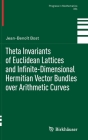 Theta Invariants of Euclidean Lattices and Infinite-Dimensional Hermitian Vector Bundles Over Arithmetic Curves (Progress in Mathematics #334) By Jean-Benoît Bost Cover Image