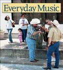 Everyday Music (Texas Music Series, Sponsored by the Center for Texas Music History, Texas State University) By Alan B. Govenar, Paddy Bowman (Contributions by) Cover Image