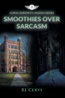 Smoothies Over Sarcasm By Kj Cerys Cover Image