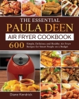 The Essential Paula Deen Air Fryer Cookbook: 600 Simple, Delicious and Healthy Air Fryer Recipes for Smart People on a Budget By Diane Kendrick Cover Image