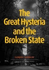 The Great Hysteria and The Broken State By Sanjeev Sabhlok Cover Image