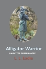 Alligator Warrior: Halpatter Tustenuggee By LL Eadie Cover Image