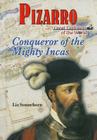 Pizarro: Conqueror of the Mighty Incas (Great Explorers of the World) By Liz Sonneborn Cover Image