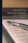 History in English Words By Owen 1898-1997 Barfield Cover Image