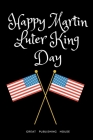 Happy Martin Luter King Day: I Have a Dream.Martin Luther King's notebook.The gift of freedom for children, men and women 110 pages in a string. Si By Great Publishing House Cover Image