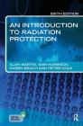 An Introduction to Radiation Protection 6e By Alan Martin Cover Image