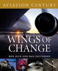 Aviation Century Wings of Change By Ron Dick, Dan Patterson (Photographer) Cover Image