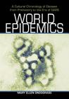 World Epidemics: A Cultural Chronology of Disease from Prehistory to the Era of Sars By Mary Ellen Snodgrass Cover Image