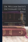 Dr. William Smith's Dictionary Of The Bible: Comprising Its Antiquities, Biography, Geography, And Natural History; Volume 3 By William Smith, Ezra Abbot Cover Image