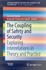 The Coupling of Safety and Security: Exploring Interrelations in Theory and Practice By Corinne Bieder (Editor), Kenneth Pettersen Gould (Editor) Cover Image