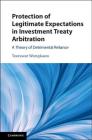Protection of Legitimate Expectations in Investment Treaty Arbitration: A Theory of Detrimental Reliance By Teerawat Wongkaew Cover Image