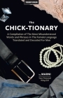 The Chick-tionary: A Compilation of The Most Misunderstood Words and Phrases in The Female Language Translated and Decoded For Men By Marni Kinrys Cover Image