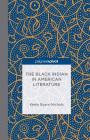 The Black Indian in American Literature (Palgrave Pivot) By K. Byars-Nichols Cover Image