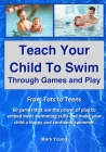 Teach Your Child To Swim Through Games And Play: From Tots To Teens. 60 games that use the power of play to embed basic swimming skills and make your By Mark Young Cover Image