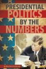 Presidential Politics by the Numbers By Mary Hertz Scarbrough Cover Image