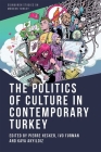 The Politics of Culture in Contemporary Turkey Cover Image