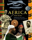 Africa for Kids - through the Lives of its Kings and Queens By Catherine Fet, Scott Shuster (Editor) Cover Image
