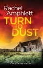 Turn to Dust: A Detective Kay Hunter mystery By Rachel Amphlett Cover Image