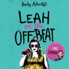 Leah on the Offbeat Lib/E By Becky Albertalli, Shannon Purser (Read by) Cover Image