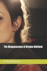 The Disappearance of Brianna Maitland By Kelly Hickman Cover Image