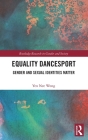 Equality Dancesport: Gender and Sexual Identities Matter (Routledge Research in Gender and Society) By Yen Nee Wong Cover Image