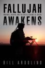 Fallujah Awakens: Marines, Sheikhs, and the Battle Against Al Qaeda By Bill Ardolino Cover Image