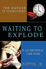 The Danger of Unforgiveness Is an Emotional Time Bomb: Waiting to Explode Cover Image