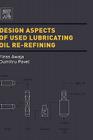 Design Aspects of Used Lubricating Oil Re-Refining By Firas Awaja, Dumitru Pavel Cover Image