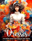 Dresses Coloring Book for Adults and Teens: Fashion Design, Beautiful Gowns, Modern Outfits to Color for Girls and Women Cover Image