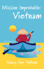Mission Improbable:Vietnam (A Blanche Murninghan Mystery) By Nancy Nau Sullivan, MS Cover Image