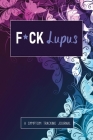 F*ck Lupus: A Symptom & Pain Tracking Journal for Lupus and Chronic Illness By Wellness Warrior Press Cover Image