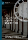 The Church, Migration, and Global (In)Difference (Pathways for Ecumenical and Interreligious Dialogue) By Darren J. Dias (Editor), Jaroslav Z. Skira (Editor), Michael S. Attridge (Editor) Cover Image