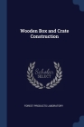 Wooden Box and Crate Construction By Forest Products Laboratory Cover Image