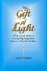 My Gift of Light: A Bereaved Mother's Loving Pilgrimage from Skeptic to Psychic Medium Cover Image