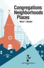 Congregations, Neighborhoods, Places (Calvin Shorts) By Mark T. Mulder Cover Image