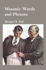 Masonic Words and Phrases By Michael R. Poll Cover Image